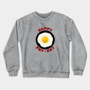 Happy Fry-Day | Egg Pun Crewneck Sweatshirt